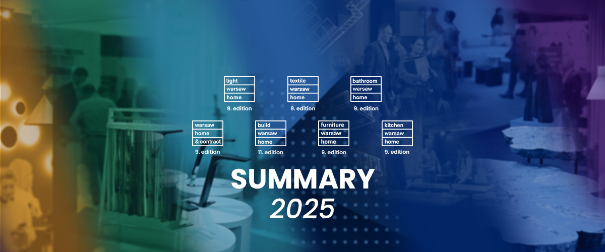 Warsaw Home & Contract 2025: a trade fair full of inspiration, design, and modern solutions for the interior design industry.